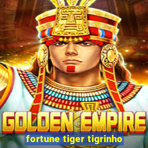 fortune tiger tigrinho